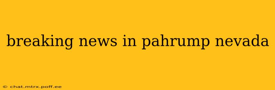 breaking news in pahrump nevada