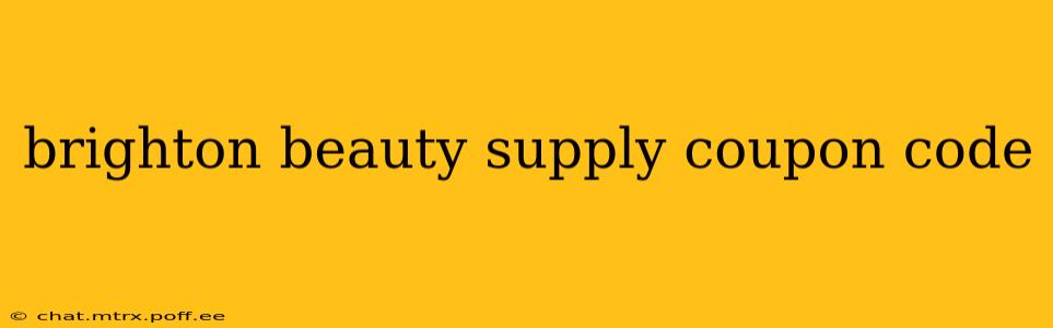 brighton beauty supply coupon code