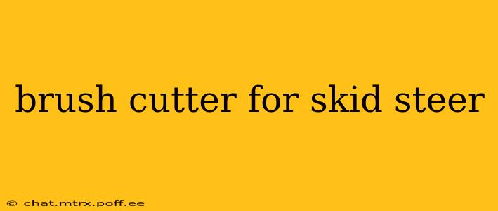 brush cutter for skid steer