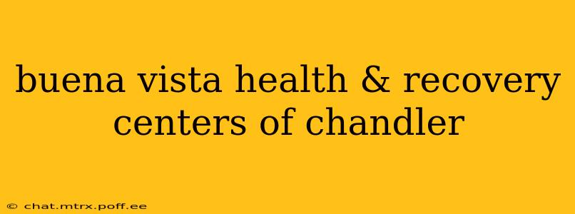 buena vista health & recovery centers of chandler