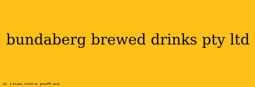 bundaberg brewed drinks pty ltd