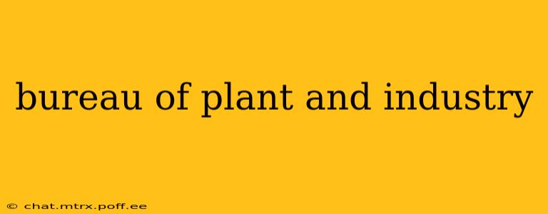 bureau of plant and industry