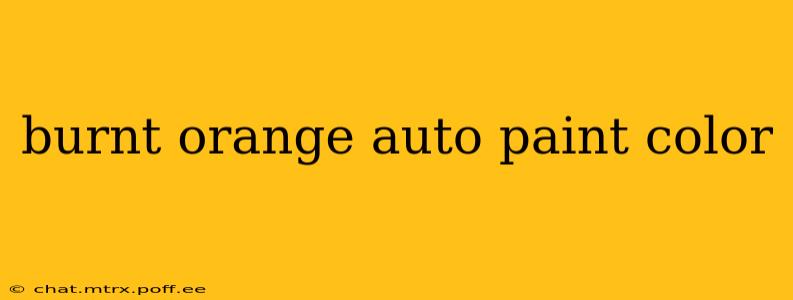 burnt orange auto paint color