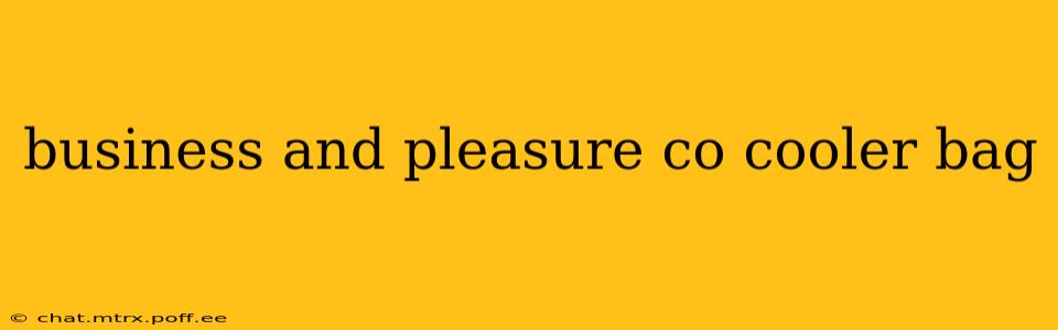 business and pleasure co cooler bag