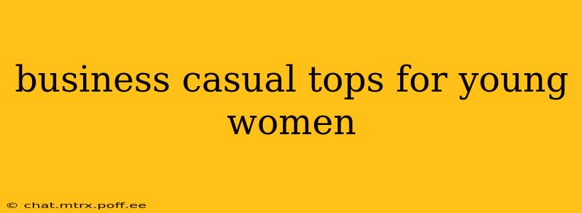 business casual tops for young women