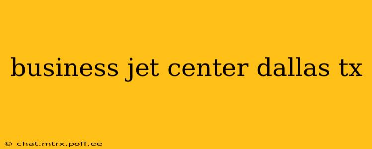 business jet center dallas tx