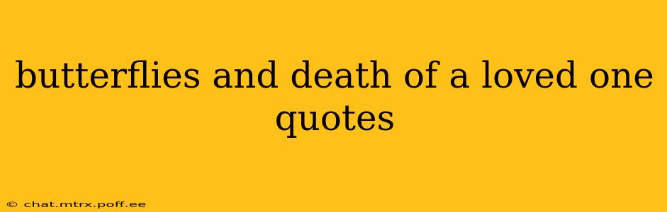 butterflies and death of a loved one quotes
