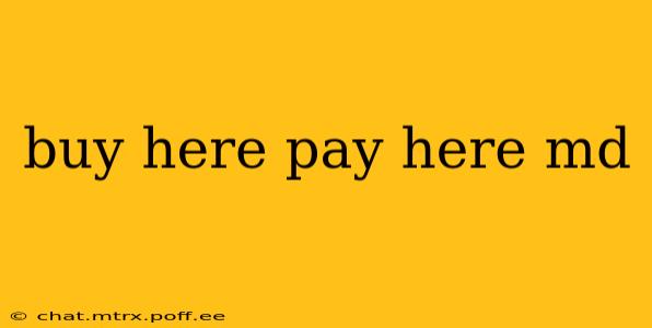 buy here pay here md