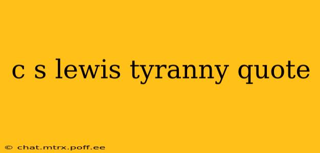 c s lewis tyranny quote