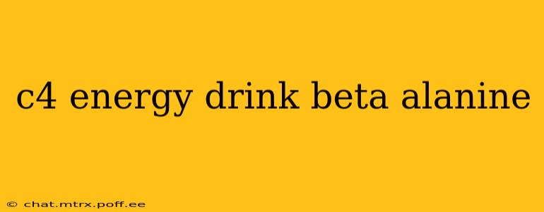c4 energy drink beta alanine