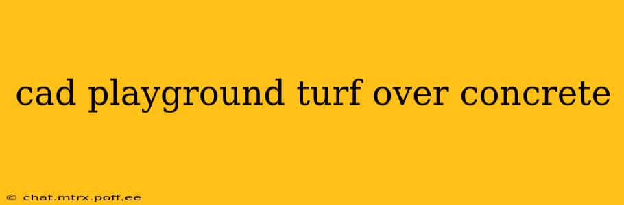 cad playground turf over concrete