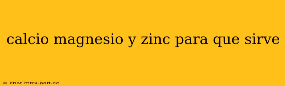 calcio magnesio y zinc para que sirve