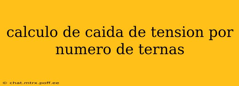 calculo de caida de tension por numero de ternas