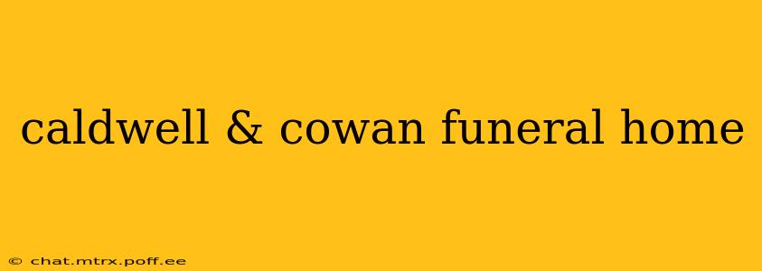 caldwell & cowan funeral home