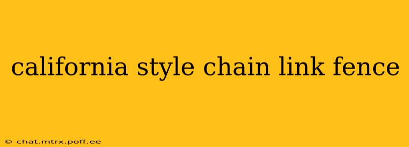 california style chain link fence