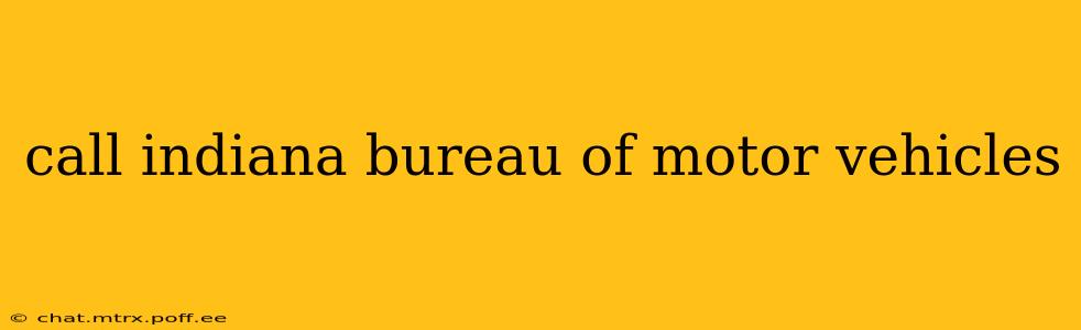 call indiana bureau of motor vehicles