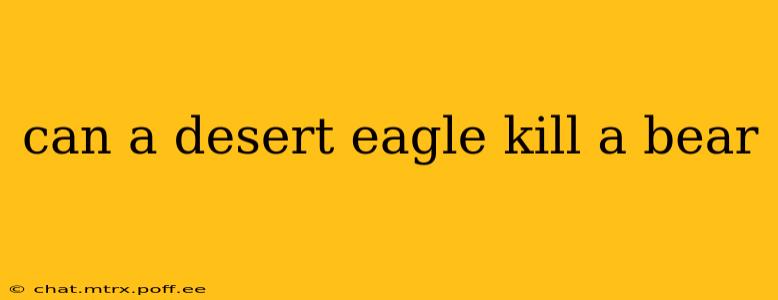 can a desert eagle kill a bear