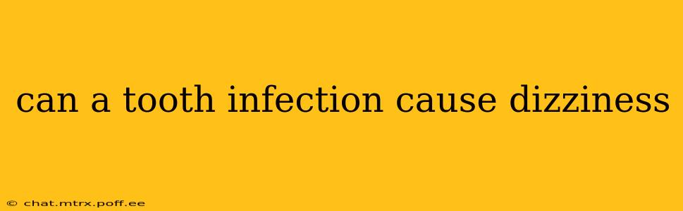 can a tooth infection cause dizziness
