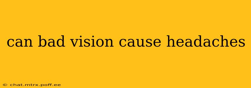 can bad vision cause headaches