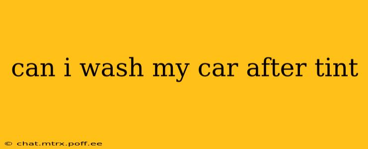 can i wash my car after tint