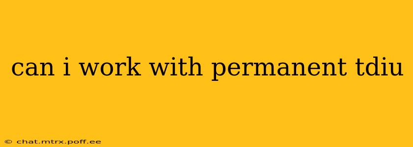 can i work with permanent tdiu