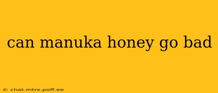 can manuka honey go bad