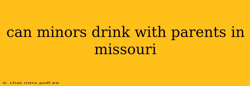 can minors drink with parents in missouri