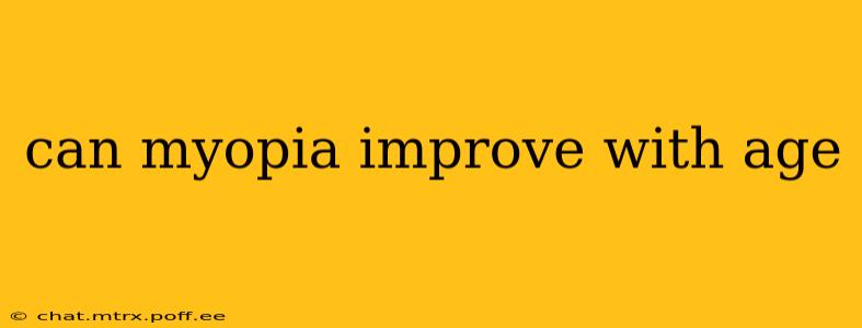 can myopia improve with age
