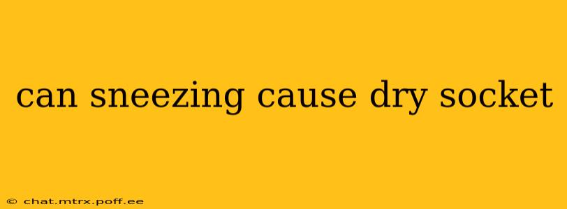 can sneezing cause dry socket