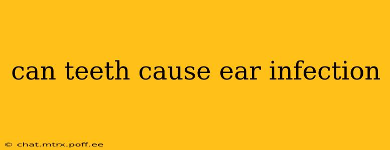 can teeth cause ear infection