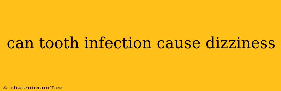 can tooth infection cause dizziness