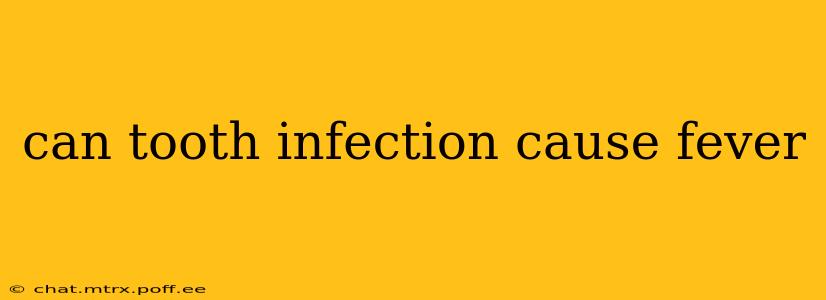 can tooth infection cause fever