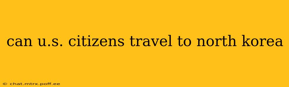 can u.s. citizens travel to north korea