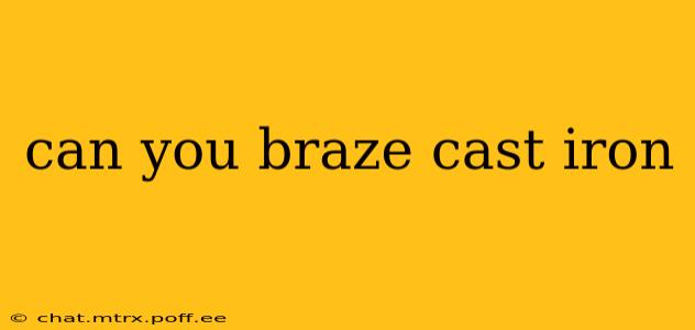 can you braze cast iron