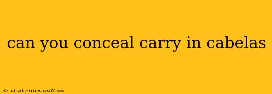 can you conceal carry in cabelas