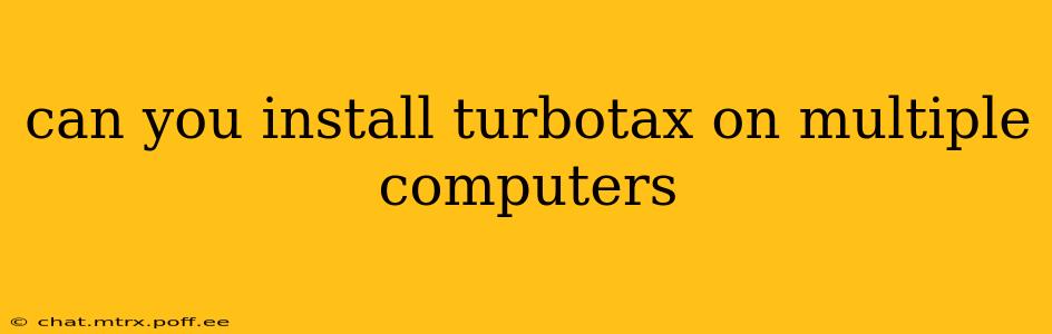 can you install turbotax on multiple computers