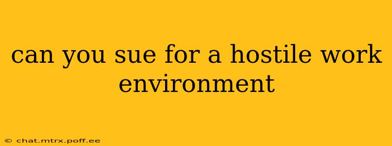 can you sue for a hostile work environment
