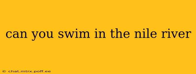 can you swim in the nile river