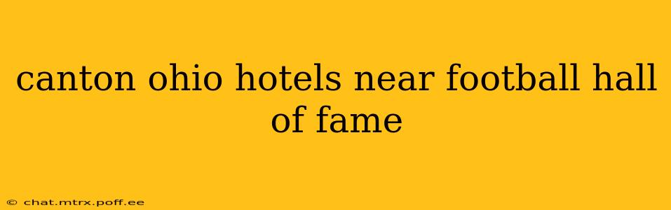 canton ohio hotels near football hall of fame
