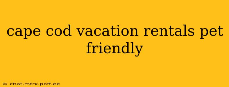 cape cod vacation rentals pet friendly