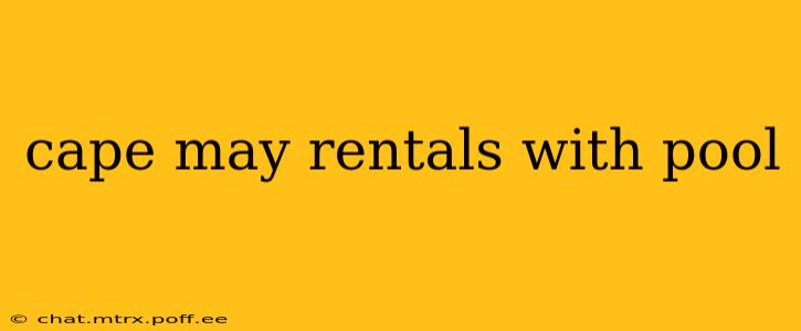 cape may rentals with pool
