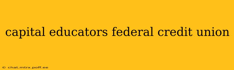 capital educators federal credit union