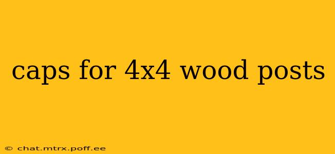 caps for 4x4 wood posts