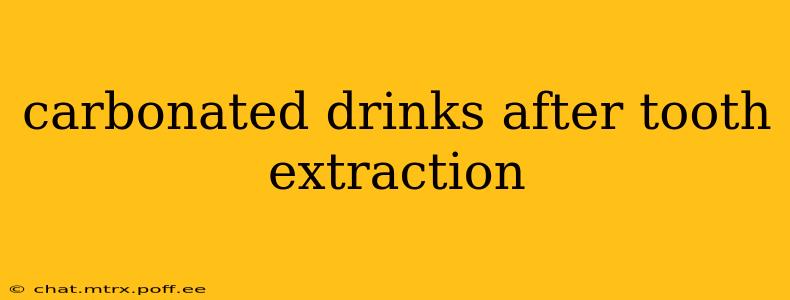 carbonated drinks after tooth extraction
