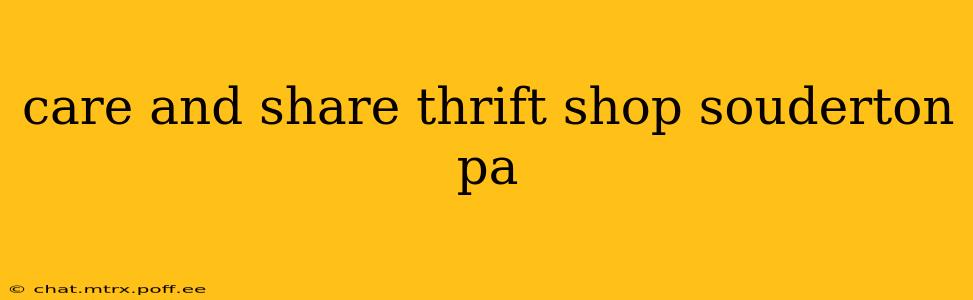 care and share thrift shop souderton pa