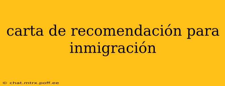 carta de recomendación para inmigración