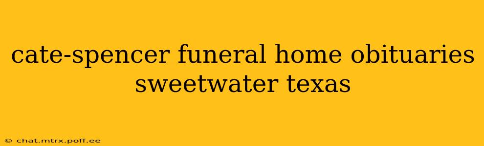 cate-spencer funeral home obituaries sweetwater texas