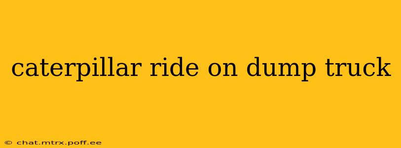 caterpillar ride on dump truck