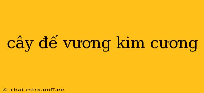 cây đế vương kim cương
