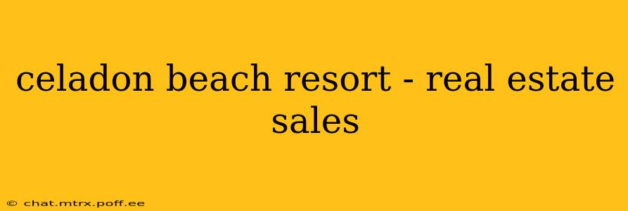 celadon beach resort - real estate sales
